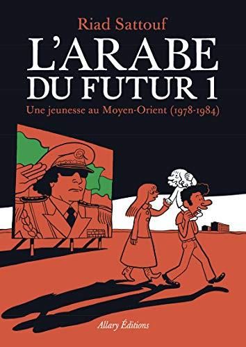 L'Arabe du futur / une jeunesse au Moyen-Orient, 1978-1984