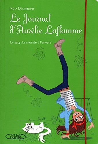 Le Monde à l'envers- Le journal d'Aurélie Laflamme - tome 4