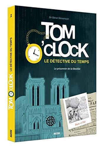 Le Prisonnier de la Bastille Tom O'clock Le détective du temps tome 1